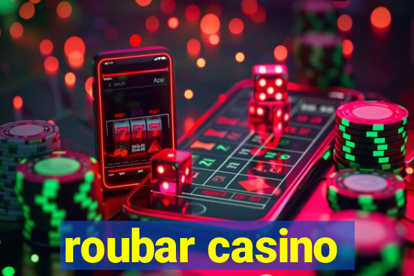 roubar casino