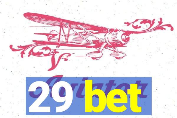 29 bet