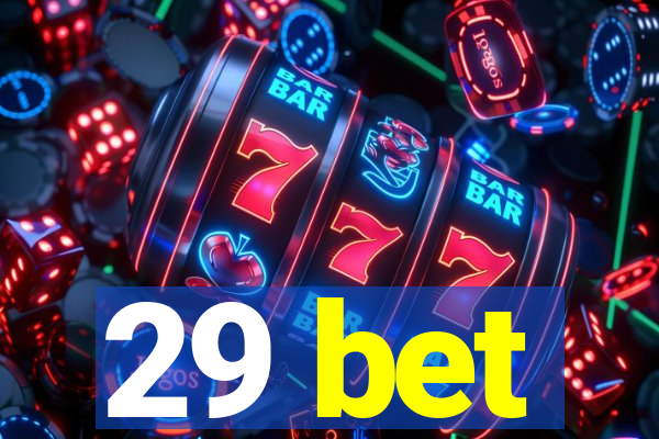 29 bet