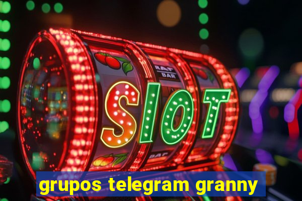 grupos telegram granny