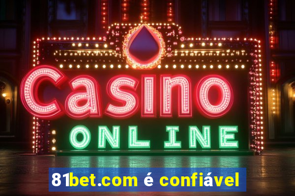 81bet.com é confiável