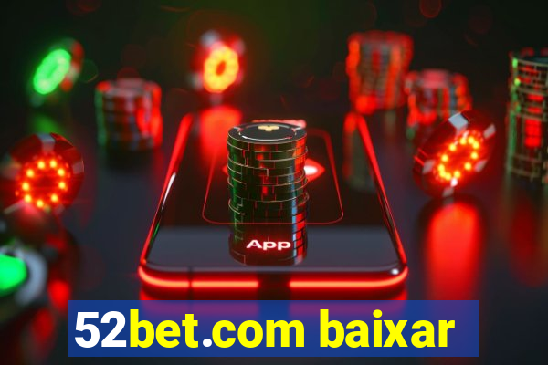 52bet.com baixar