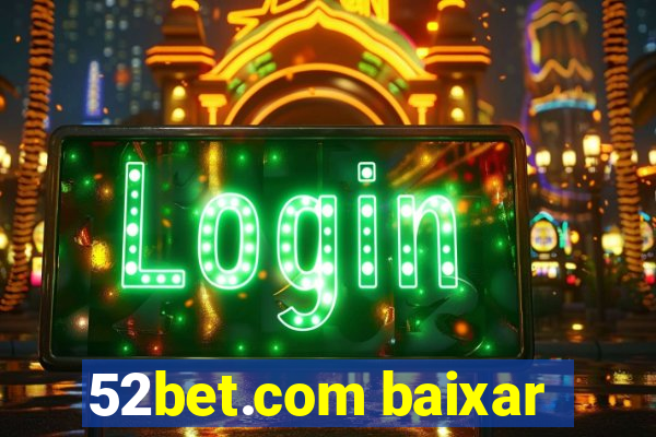 52bet.com baixar