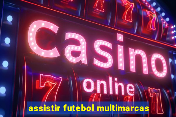 assistir futebol multimarcas