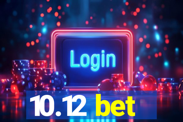 10.12 bet