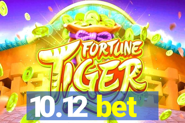 10.12 bet