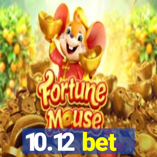 10.12 bet