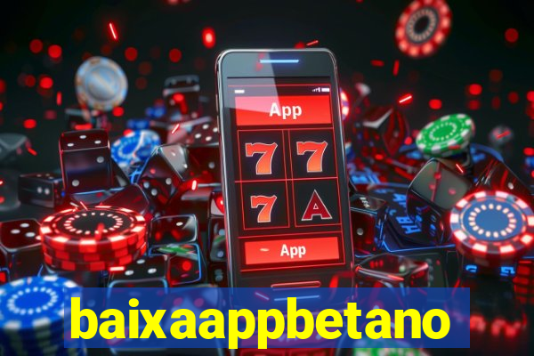 baixaappbetano