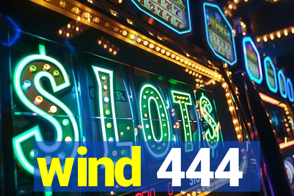 wind 444