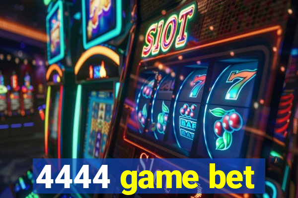 4444 game bet