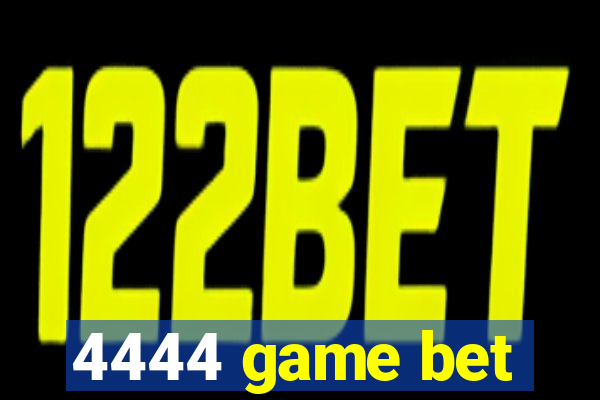 4444 game bet