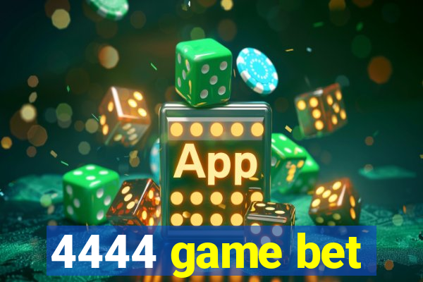 4444 game bet