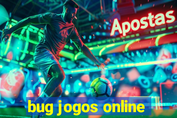 bug jogos online