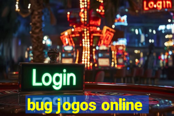 bug jogos online