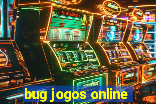 bug jogos online