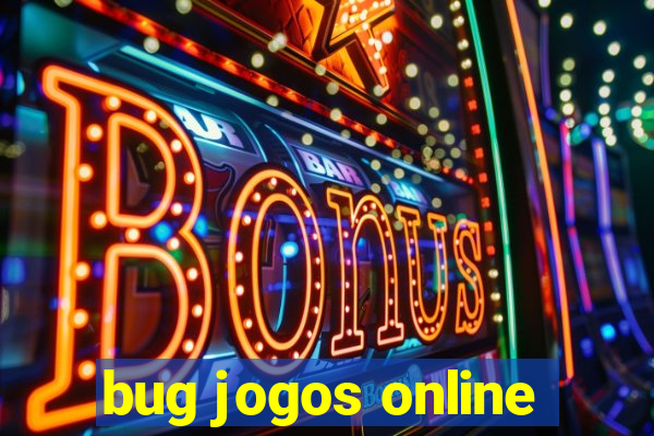 bug jogos online