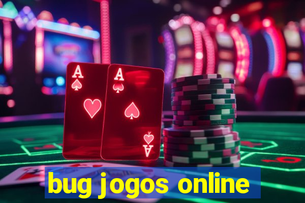 bug jogos online