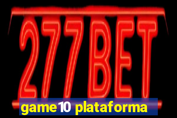 game10 plataforma