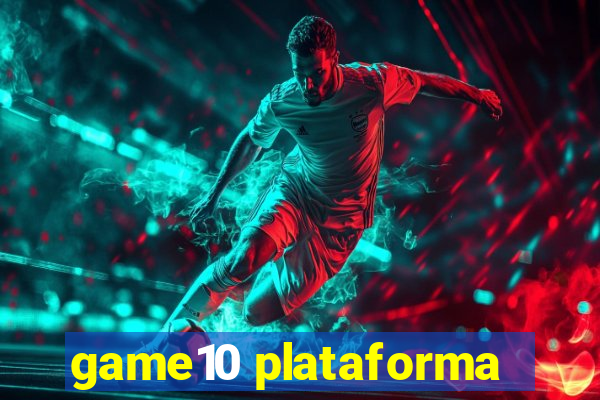 game10 plataforma