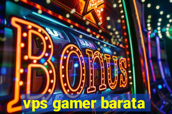 vps gamer barata