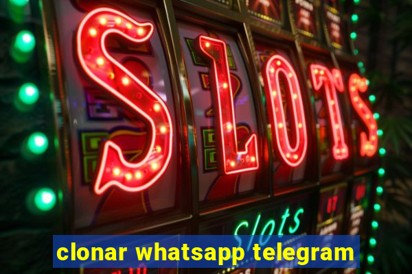 clonar whatsapp telegram