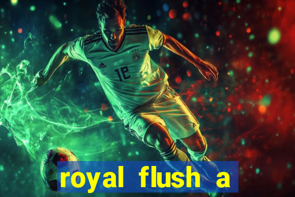 royal flush a maior jogada do poker