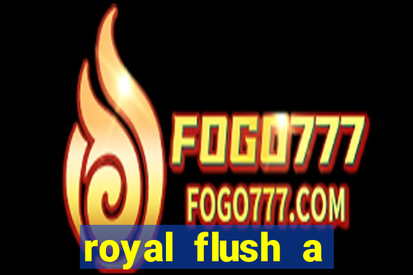 royal flush a maior jogada do poker