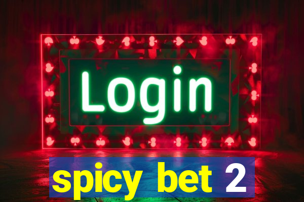 spicy bet 2