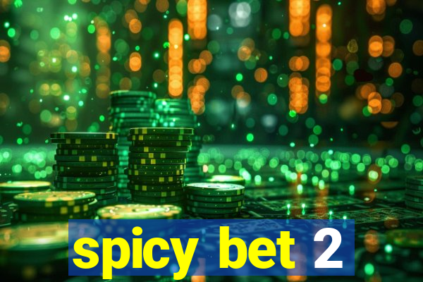 spicy bet 2