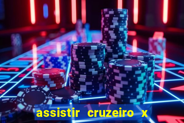 assistir cruzeiro x gremio ao vivo