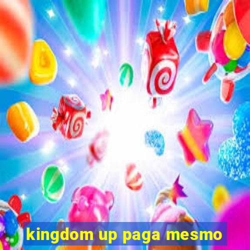 kingdom up paga mesmo