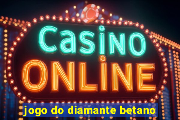 jogo do diamante betano