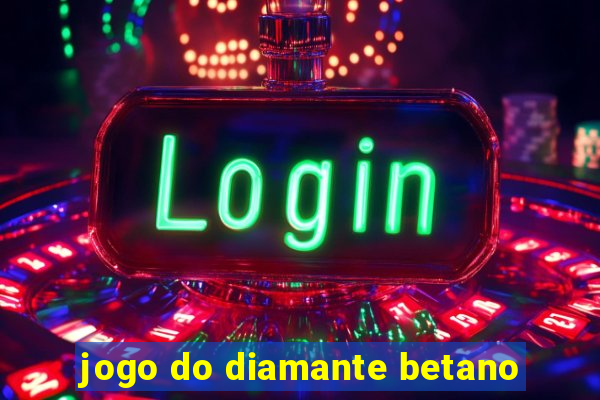 jogo do diamante betano