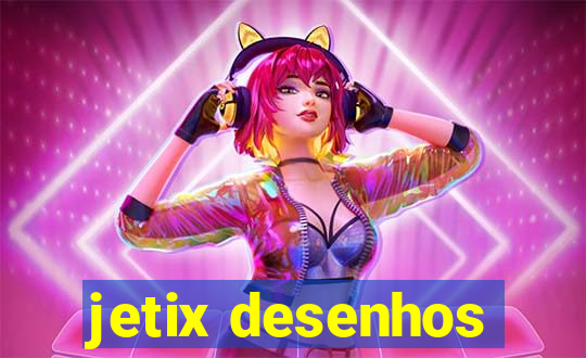 jetix desenhos