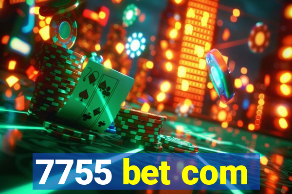 7755 bet com