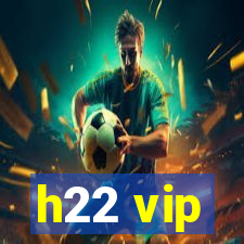 h22 vip