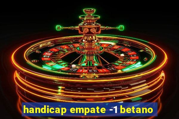 handicap empate -1 betano