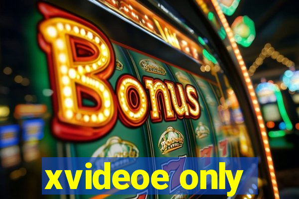 xvideoe only