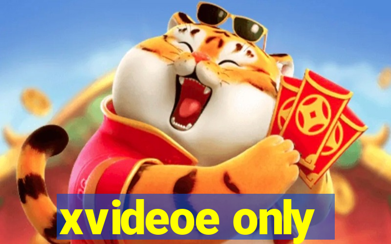 xvideoe only