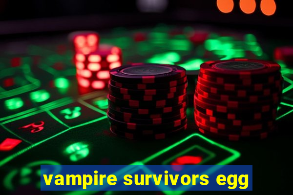 vampire survivors egg