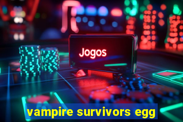 vampire survivors egg