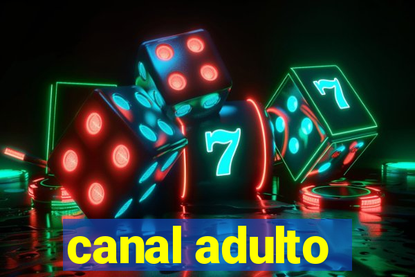 canal adulto