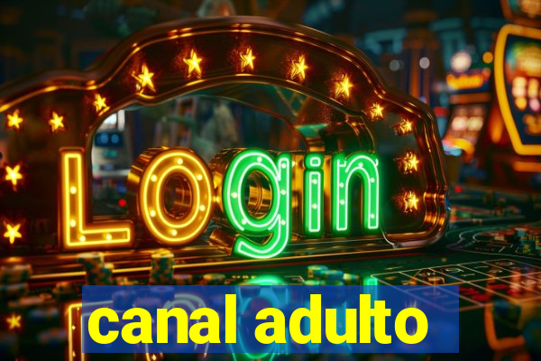 canal adulto