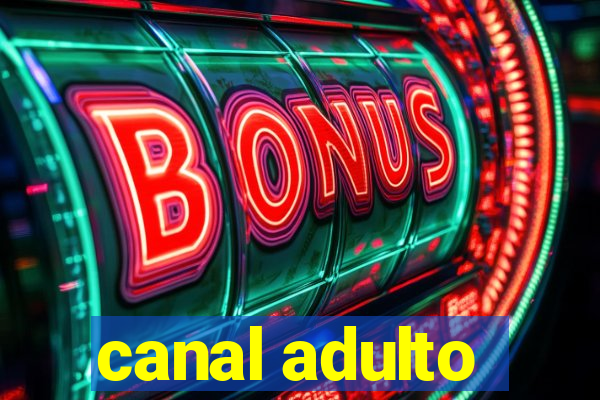 canal adulto