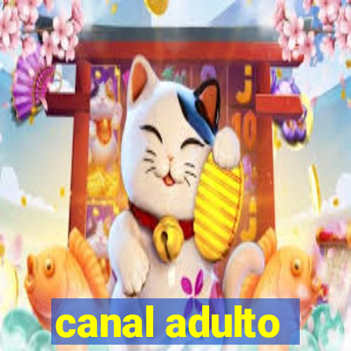 canal adulto