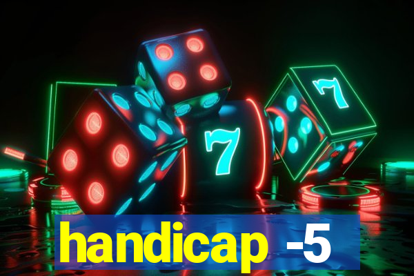 handicap -5