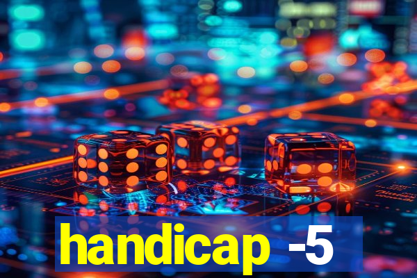 handicap -5