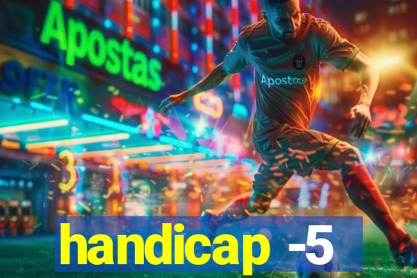 handicap -5