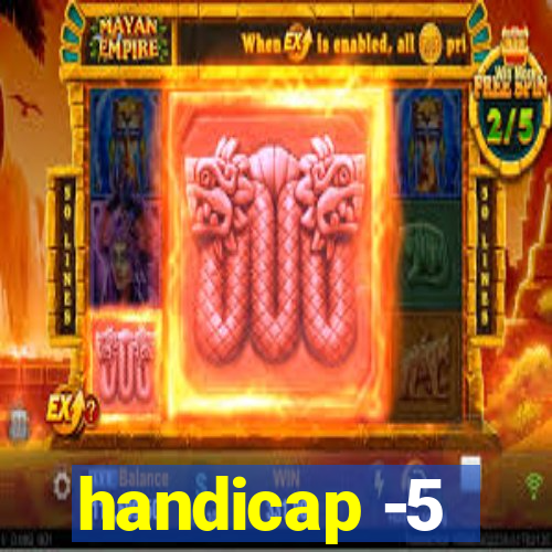 handicap -5