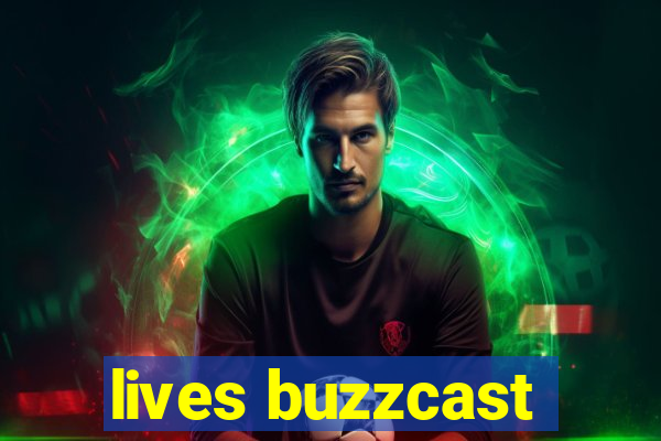 lives buzzcast